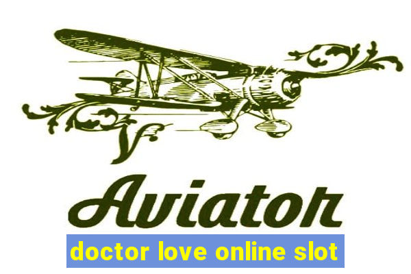 doctor love online slot