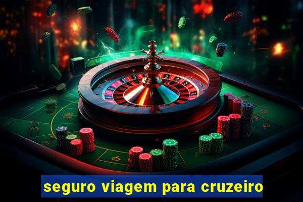 seguro viagem para cruzeiro