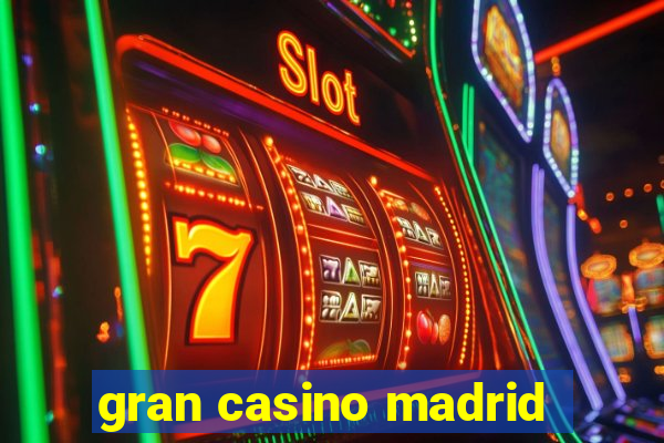 gran casino madrid