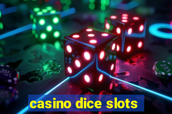 casino dice slots