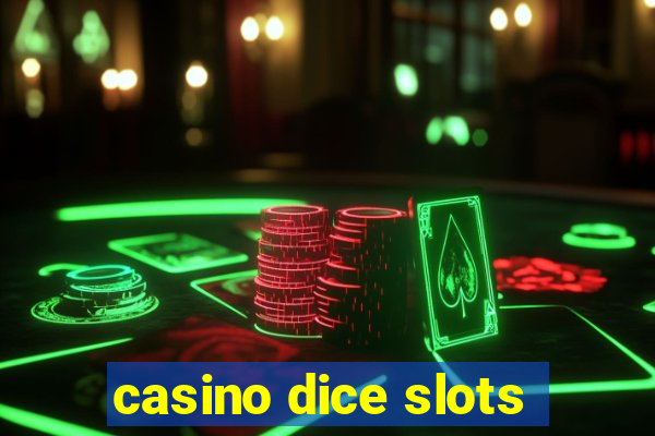 casino dice slots