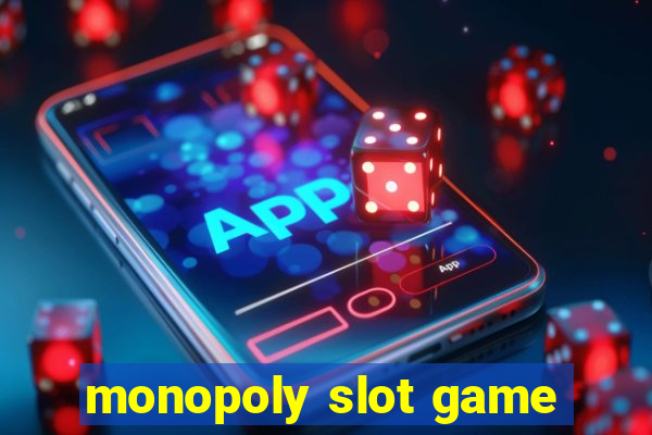 monopoly slot game