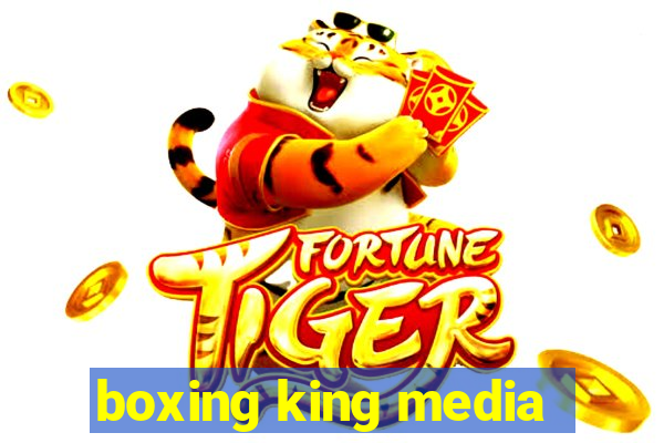 boxing king media