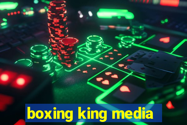 boxing king media