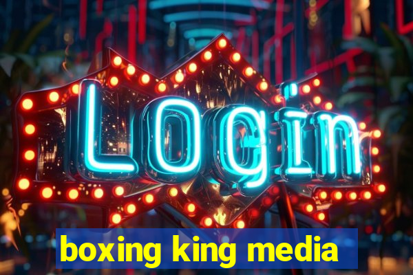 boxing king media