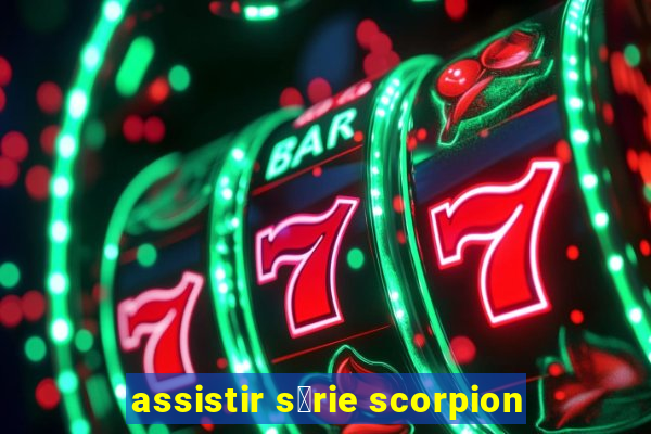 assistir s茅rie scorpion