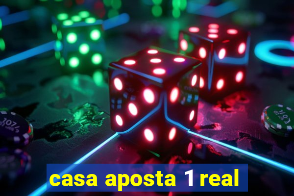 casa aposta 1 real