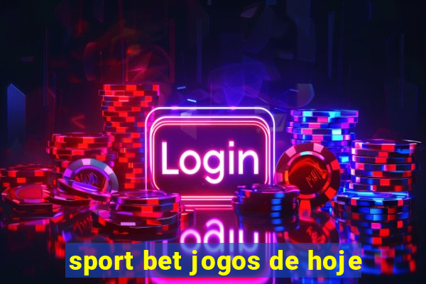 sport bet jogos de hoje