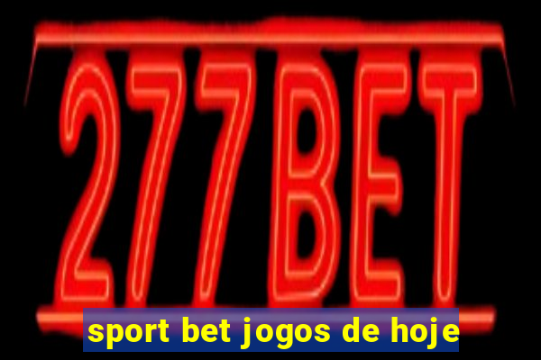 sport bet jogos de hoje