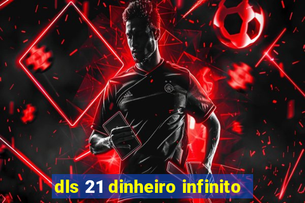 dls 21 dinheiro infinito