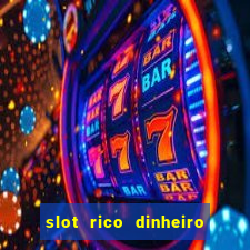 slot rico dinheiro real truco