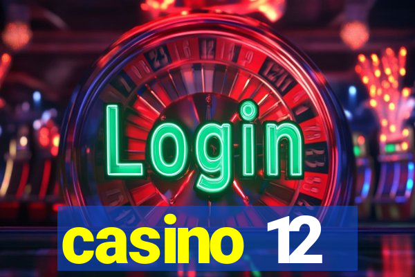 casino 12