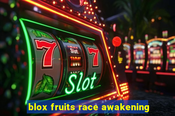 blox fruits race awakening