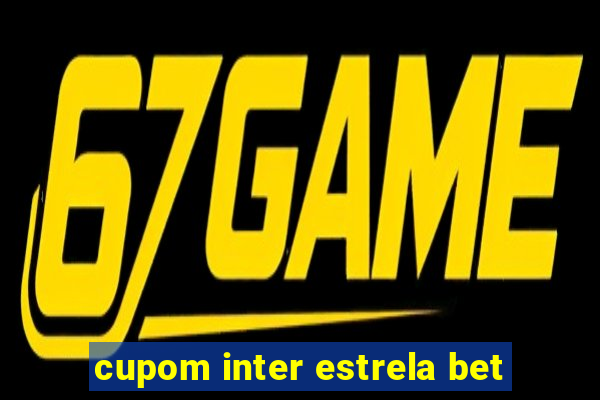 cupom inter estrela bet