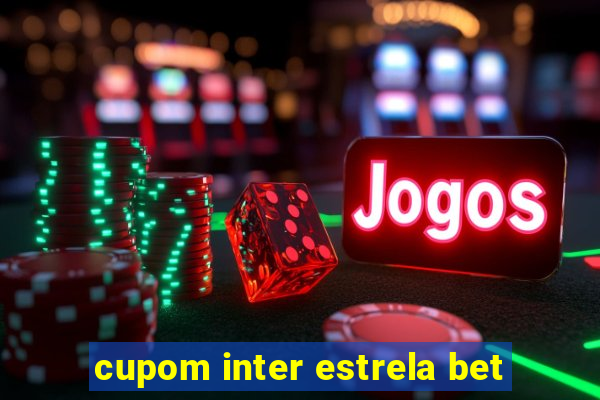 cupom inter estrela bet