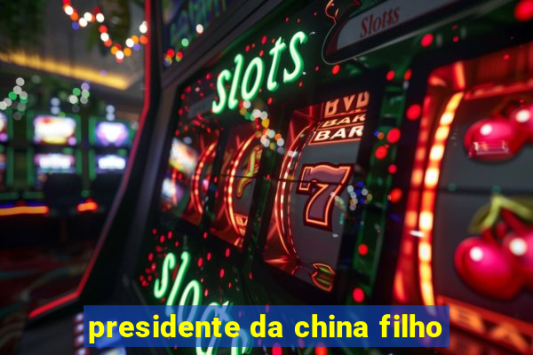 presidente da china filho