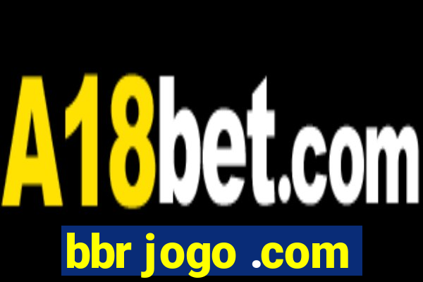 bbr jogo .com