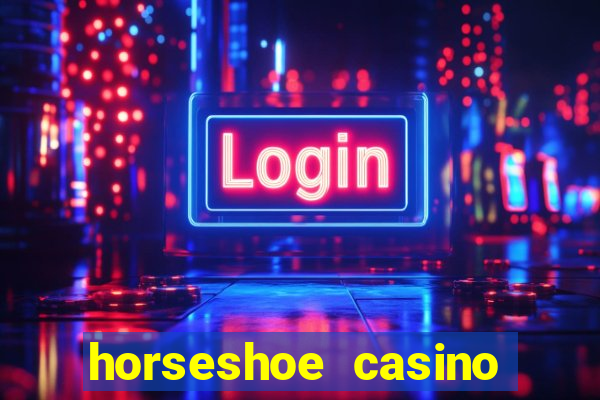 horseshoe casino las vegas