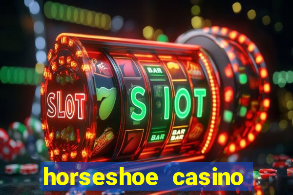 horseshoe casino las vegas