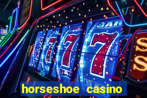 horseshoe casino las vegas