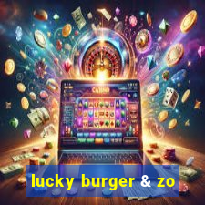 lucky burger & zo