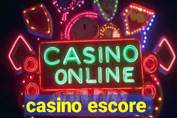 casino escore