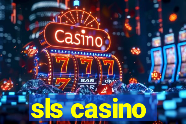 sls casino