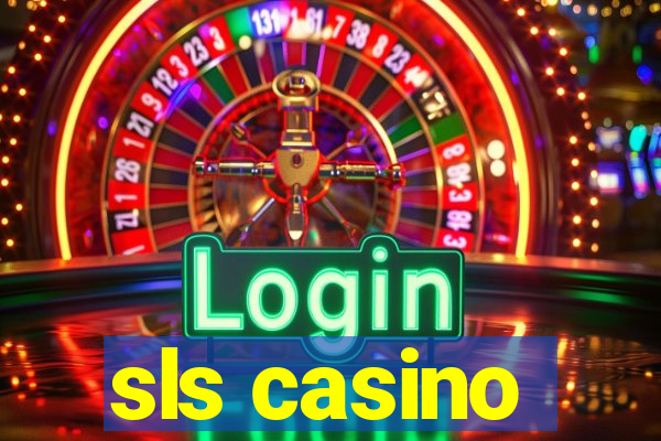 sls casino