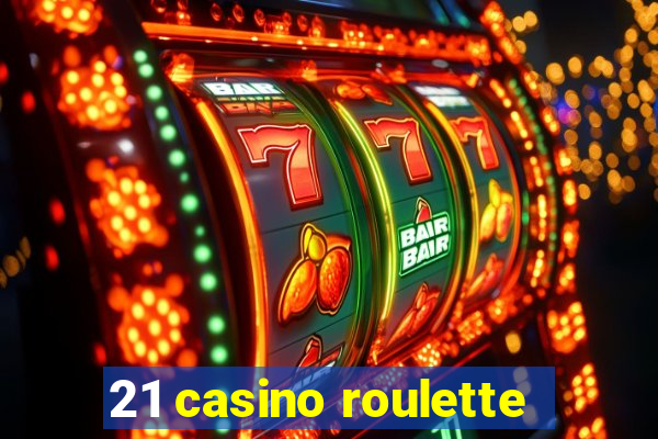 21 casino roulette