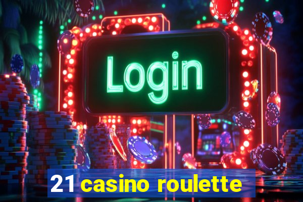 21 casino roulette