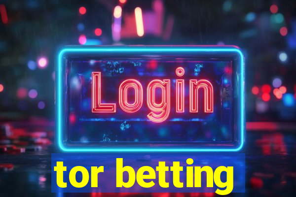 tor betting