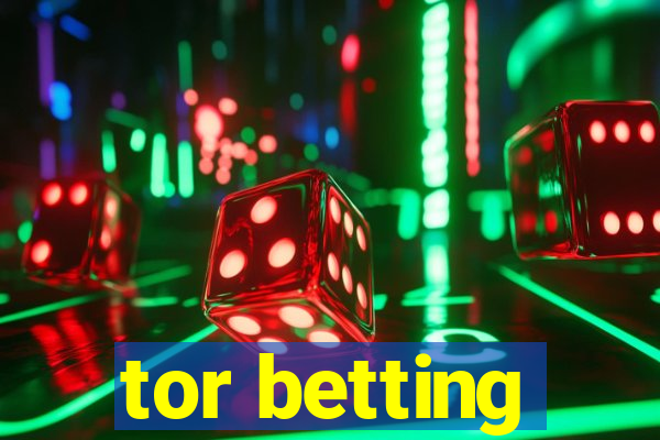 tor betting