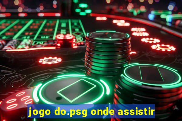 jogo do.psg onde assistir