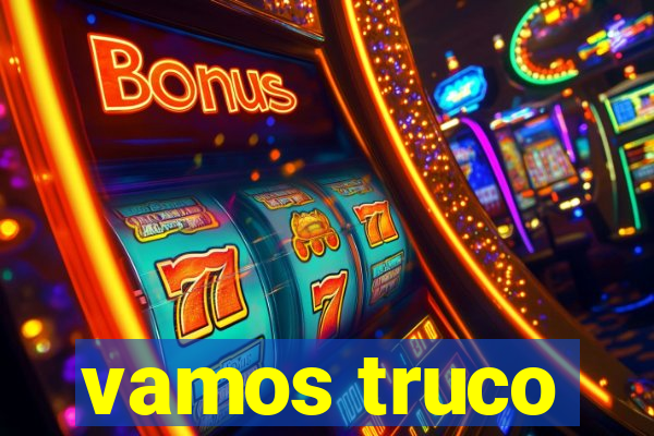 vamos truco