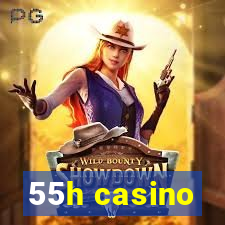 55h casino