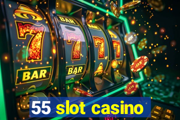 55 slot casino