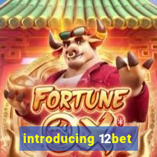 introducing 12bet