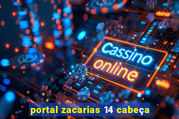 portal zacarias 14 cabeça