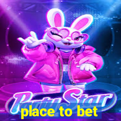 place to bet