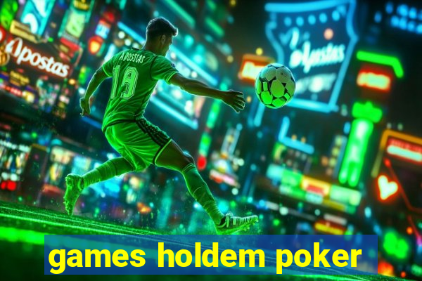 games holdem poker