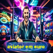 aviator em euro