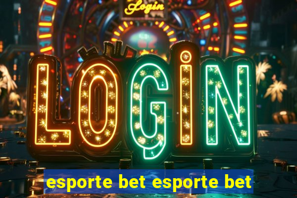 esporte bet esporte bet