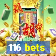 116 bets