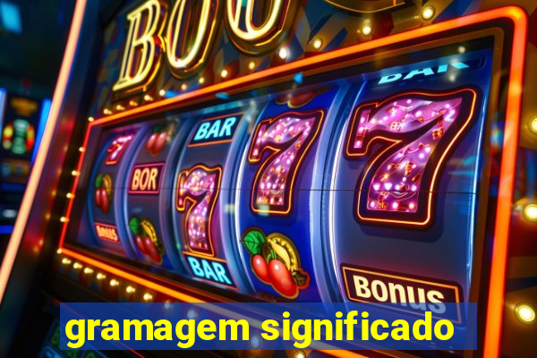 gramagem significado