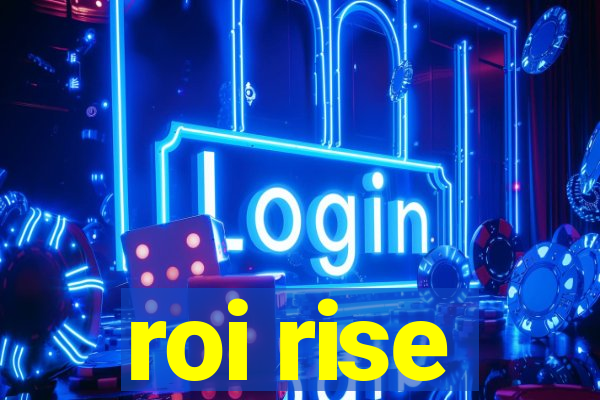 roi rise