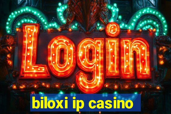 biloxi ip casino