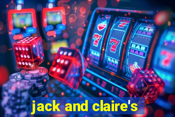 jack and claire's