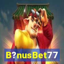 B?nusBet77