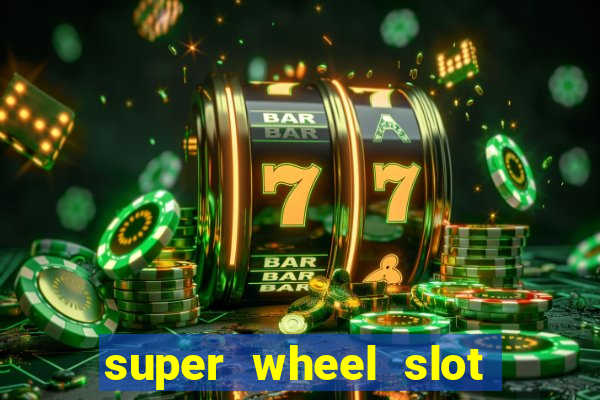 super wheel slot free play