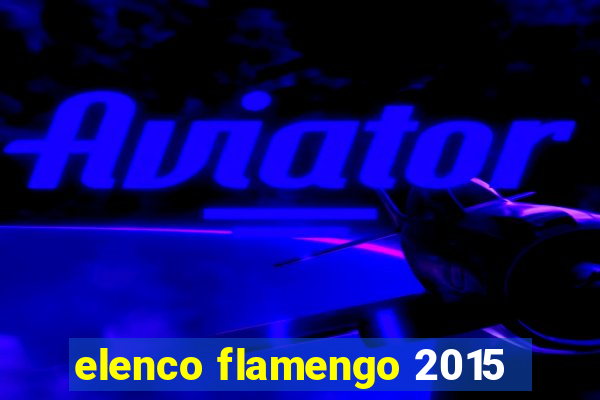 elenco flamengo 2015